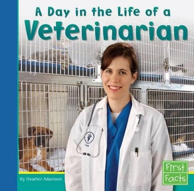 A Day in the Life of a Veterinarian by Heather Adamson