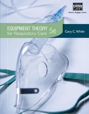 Workbook for White's Equipment Theory for Respiratory Care, 5th by Gary White