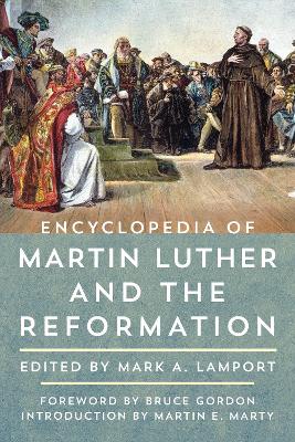 Encyclopedia of Martin Luther and the Reformation by Martin E. Marty