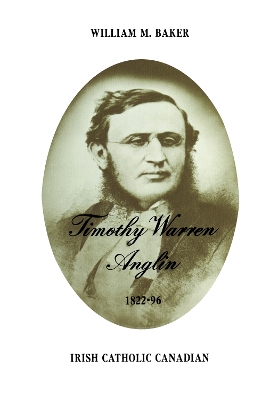 Timothy Warren Anglin, 1822-96: Irish Catholic Canadian book