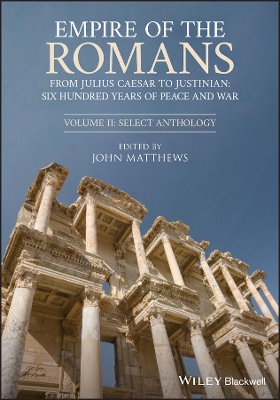 Empire of the Romans: From Julius Caesar to Justinian: Six Hundred Years of Peace and War, Volume II: Select Anthology book