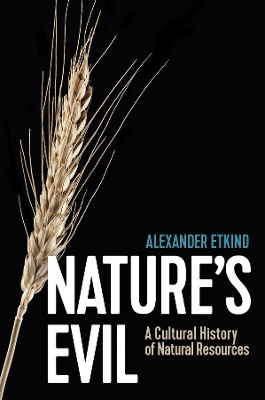 Nature's Evil: A Cultural History of Natural Resources book
