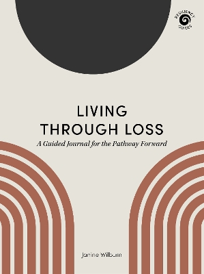 Living Through Loss: A Guided Journal for the Pathway Forward book
