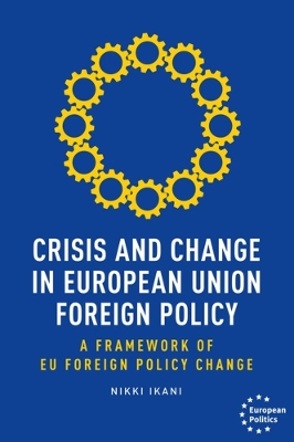 Crisis and Change in European Union Foreign Policy: A Framework of Eu Foreign Policy Change book