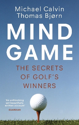 Mind Game: The Secrets of Golf’s Winners by Michael Calvin