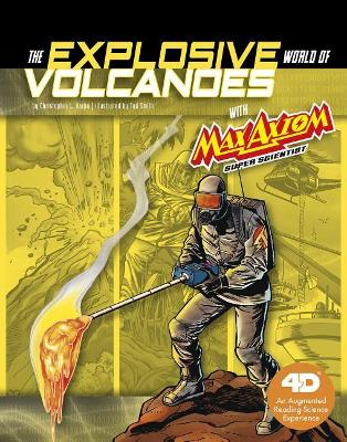 The Explosive World of Volcanoes with Max Axiom Super Scientist by Christopher L Harbo