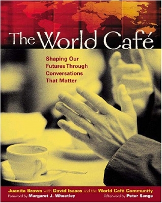 World Cafe: Shaping Our Futures Through Conversations That Matter book