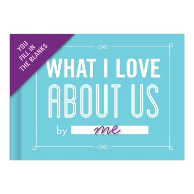 Knock Knock What I Love about Us Book Fill in the Love Fill-in-the-Blank Book & Gift Journal book