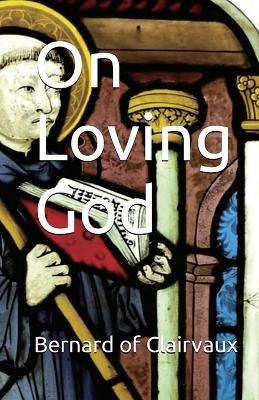 On Loving God by Bernard of Clairvaux