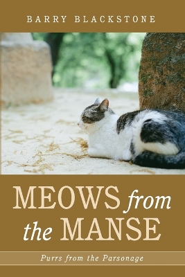 Meows from the Manse: Purrs from the Parsonage by Barry Blackstone