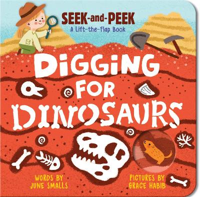 Digging for Dinosaurs: An Interactive Lift the Flap Dinosaur Board Book for Toddlers (Seek-and-Peek) book