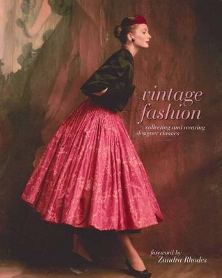 Vintage Fashion: Collecting and Wearing Designer Classics by Emma Baxter-Wright