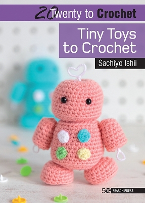 20 to Crochet: Tiny Toys to Crochet book