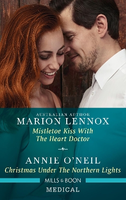 Mistletoe Kiss with the Heart Doctor/Christmas Under the Northern Lights by Annie O'Neil