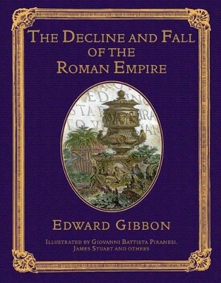 The Decline and Fall of the Roman Empire by Edward Gibbon