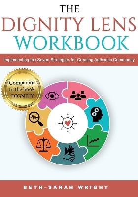 The DIGNITY Lens Workbook: Implementing the Seven Strategies for Creating Authentic Community book