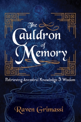 The Cauldron of Memory: Retrieving Ancestral Knowledge & Wisdom book