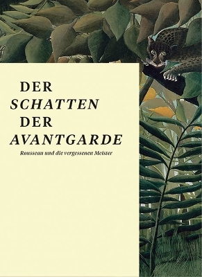 Der Schatten der Avantgarde (German Edition): Rousseau und die vergessenen Meister book