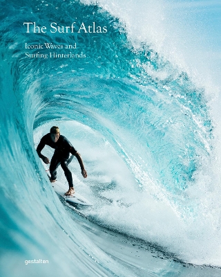 Surf Atlas: Iconic Waves and Surfing Hinterlands Around the World book