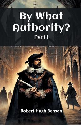 By What Authority? Part I book