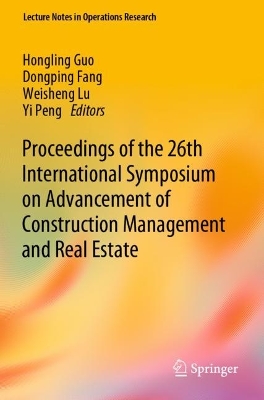 Proceedings of the 26th International Symposium on Advancement of Construction Management and Real Estate by Hongling Guo