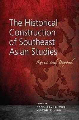 Historical Construction of Southeast Asian Studies book