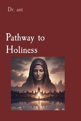 Pathway to Holiness: Inspiring Stories from Catholic Saints, Visionaries, and Exorcists book