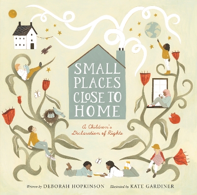 Small Places, Close to Home: A Child's Declaration of Rights: Inspired by the Universal Declaration of Human Rights book