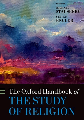 The The Oxford Handbook of the Study of Religion by Michael Stausberg