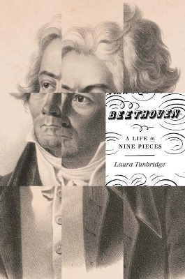 Beethoven: A Life in Nine Pieces by Laura Tunbridge