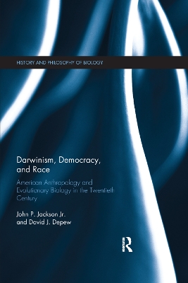 Darwinism, Democracy, and Race: American Anthropology and Evolutionary Biology in the Twentieth Century by John Jackson