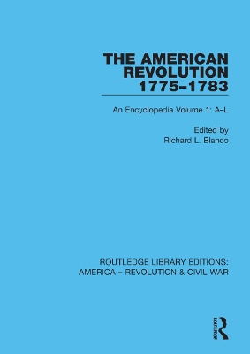 The American Revolution 1775–1783: An Encyclopedia Volume 1: A–L by Richard L. Blanco