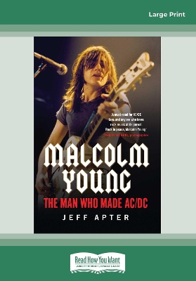 Malcolm Young: The man who made AC/DC by Jeff Apter