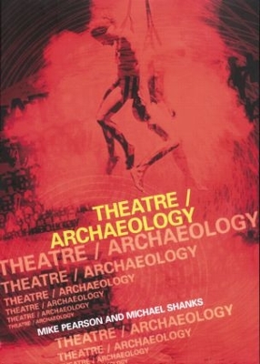 Theatre/archaeology by Mike Pearson