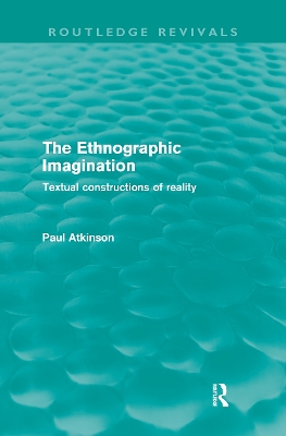 The Ethnographic Imagination by Paul Atkinson