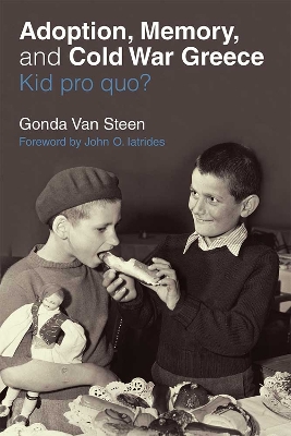 Adoption, Memory, and Cold War Greece: Kid pro quo? book