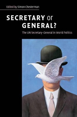 Secretary or General? by Simon Chesterman
