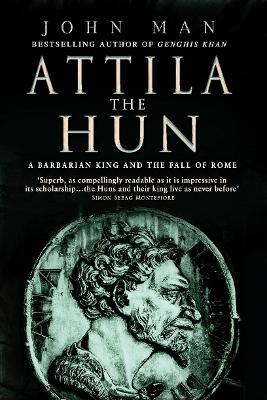 Attila The Hun by John Man