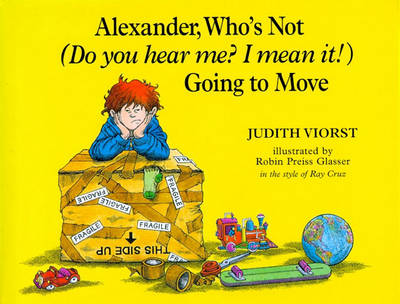 Alexander, Who's Not (Do You Hear Me? I Mean It!) Going to Move book