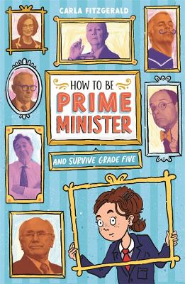 How to be Prime Minister and Survive Grade Five book