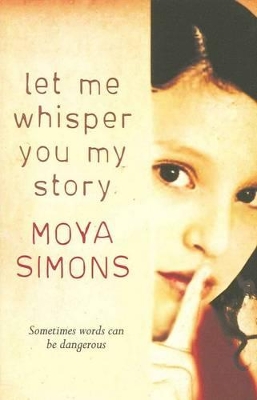Let Me Whisper You My Story by Moya Simons