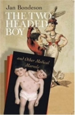 The Two-headed Boy, and Other Medical Marvels by Jan Bondeson