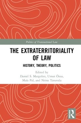 The Extraterritoriality of Law: History, Theory, Politics by Daniel S. Margolies