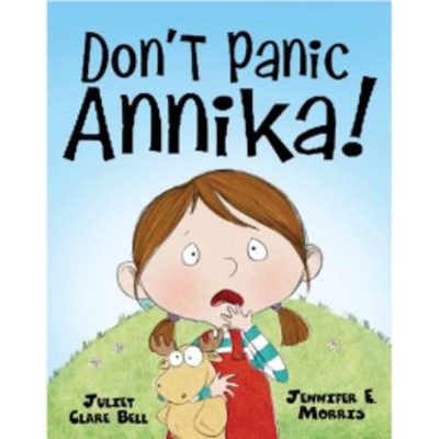 Don't Panic Annika! by Juliet Clare Bell