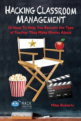 Hacking Classroom Management by Mike Roberts