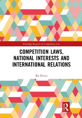 Competition Laws, National Interests and International Relations by Ko Unoki
