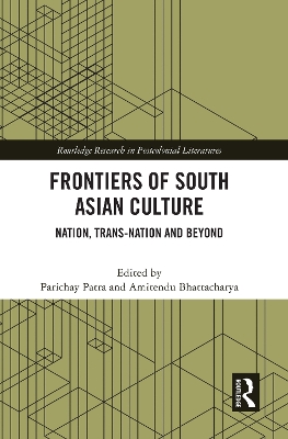 Frontiers of South Asian Culture: Nation, Trans-Nation and Beyond by Parichay Patra