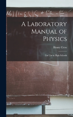 A Laboratory Manual of Physics: For Use in High Schools by Henry Crew