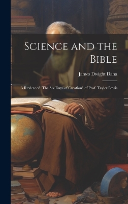 Science and the Bible; a Review of 