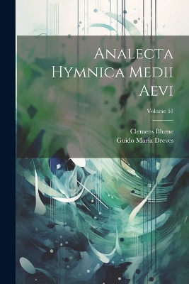 Analecta Hymnica Medii Aevi; Volume 51 book
